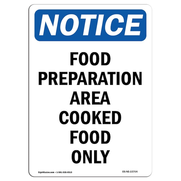 Safety Sign, OSHA Notice, 18" Height, NOTICE Food Preparation Area Cooked Food Only Sign, Portrait